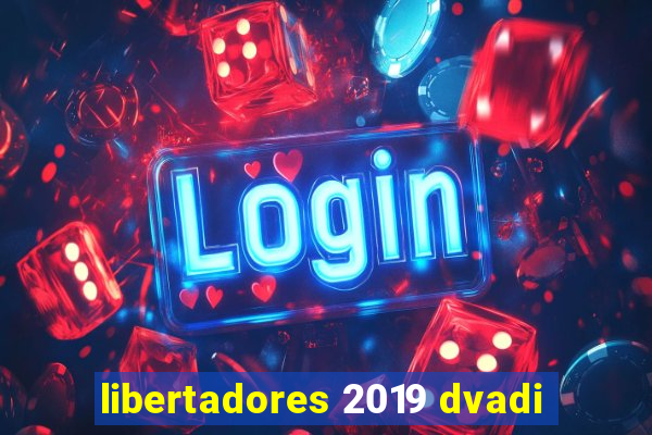 libertadores 2019 dvadi